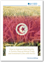 Cover How to Improve Food Security in Tunisia:#br#Step up Mutual Trade and Investment Links with the EU