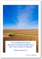 Cover The EU Budget and Common Agricultural Policy Beyond 2020: Seven More Years of Money for Nothing?